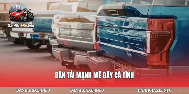 Bán tải mạnh mẽ đầy cá tính