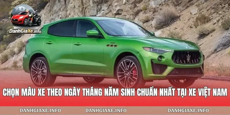 Chọn Màu Xe Theo Ngày Tháng Năm Sinh