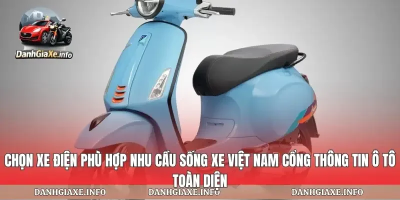 Chọn xe điện phù hợp nhu cầu sống