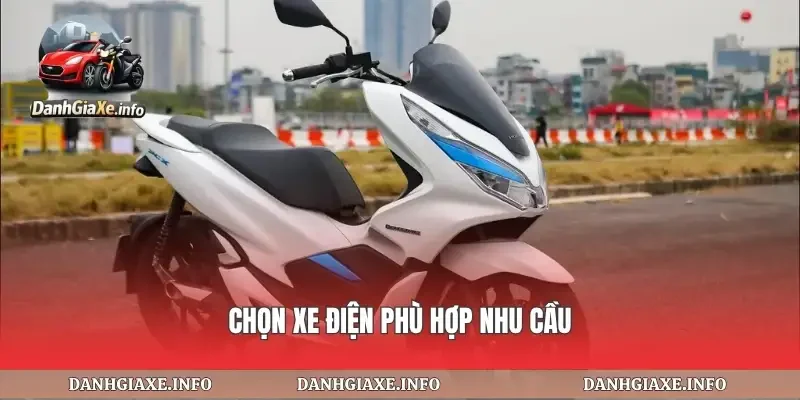 Chọn xe điện phù hợp nhu cầu