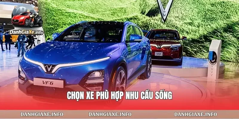 Chọn xe phù hợp nhu cầu sống