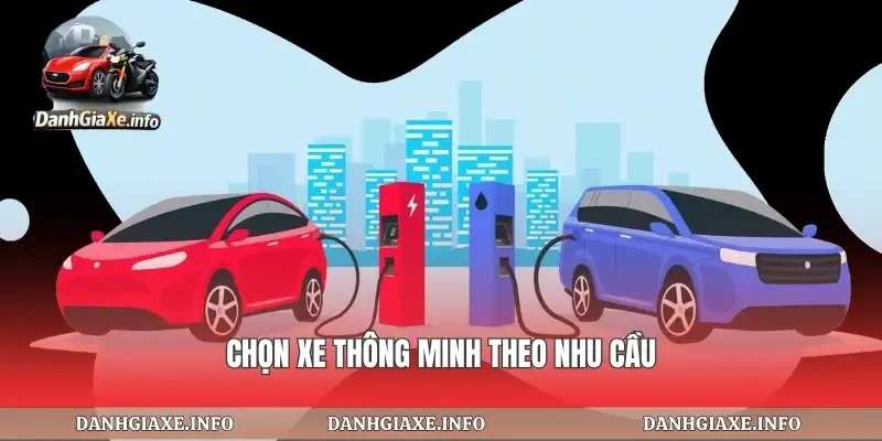 Chọn xe thông minh theo nhu cầu