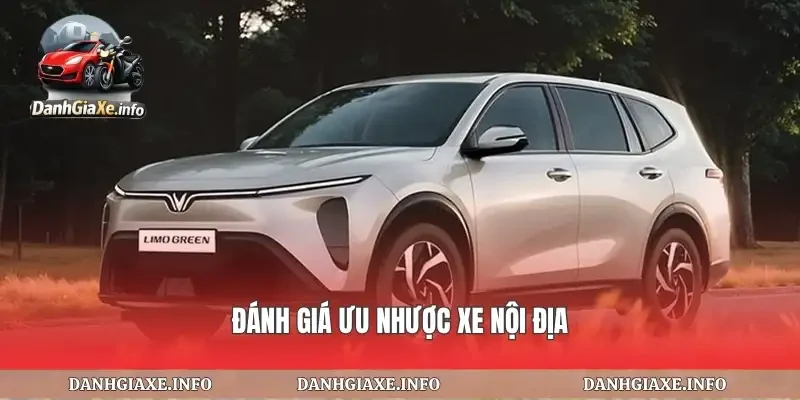 Đánh giá ưu nhược xe nội địa