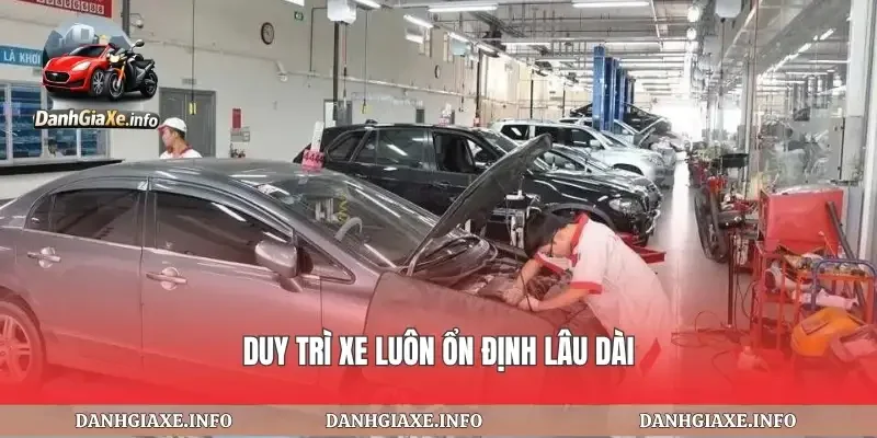 Duy trì xe luôn ổn định lâu dài