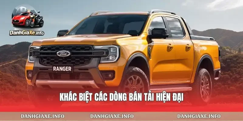 Khác biệt các dòng bán tải hiện đại
