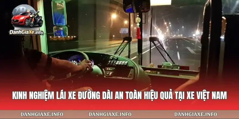 Kinh Nghiệm Lái Xe Đường Dài An Toàn
