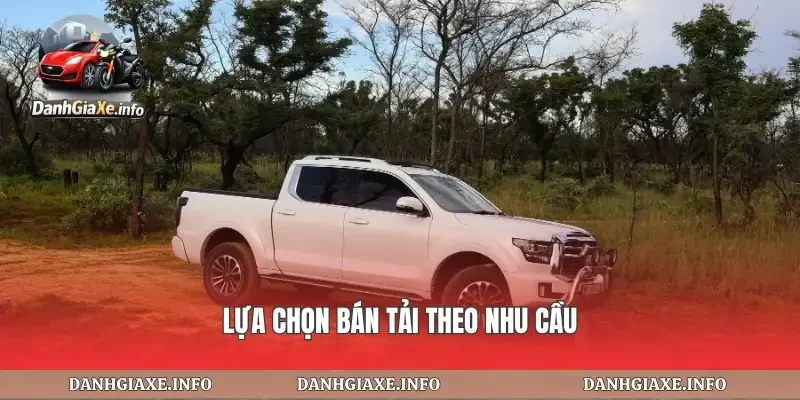 Lựa chọn bán tải theo nhu cầu