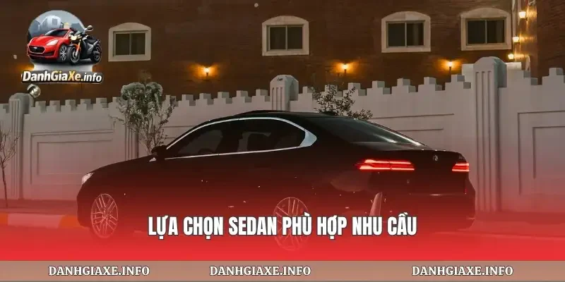 Lựa chọn sedan phù hợp nhu cầu