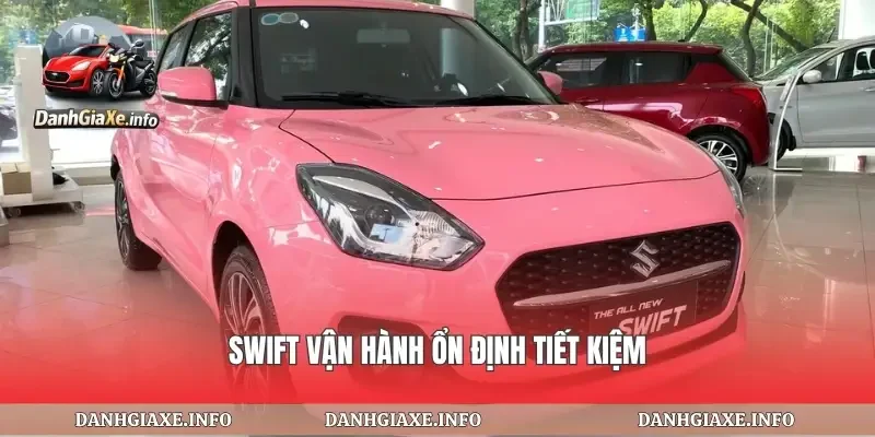 Swift vận hành ổn định tiết kiệm