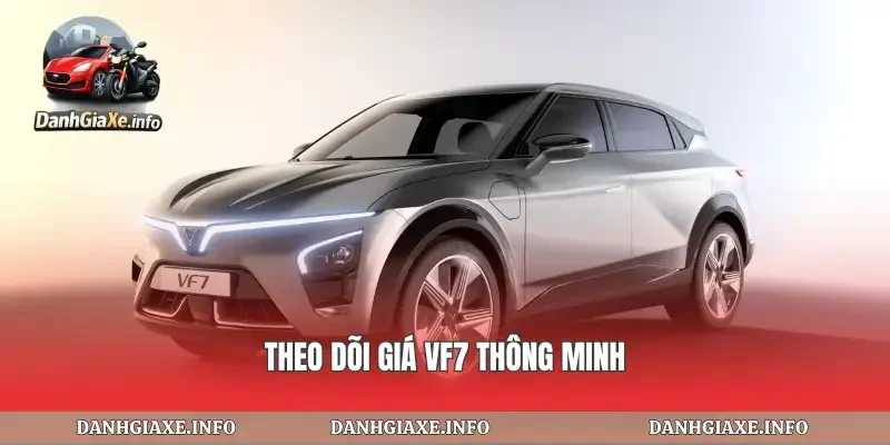 Theo dõi giá vf7 thông minh