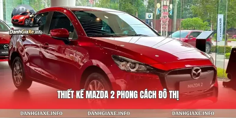 Thiết kế mazda 2 phong cách đô thị