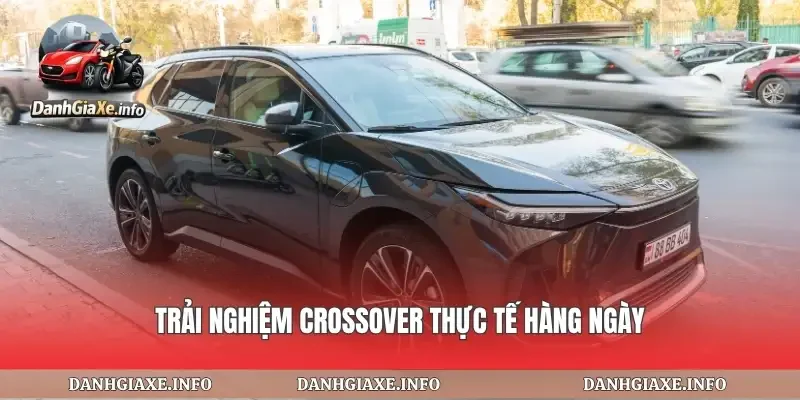 Trải nghiệm crossover thực tế hàng ngày