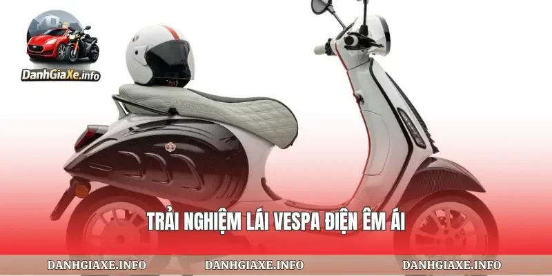 Trải nghiệm lái vespa điện êm ái