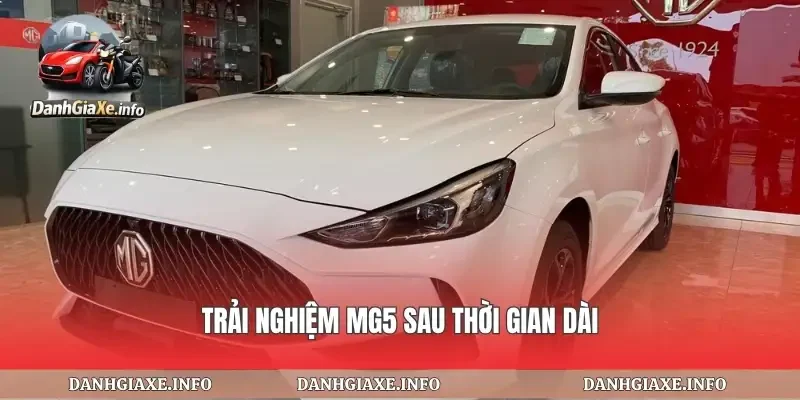 Trải nghiệm mg5 sau thời gian dài
