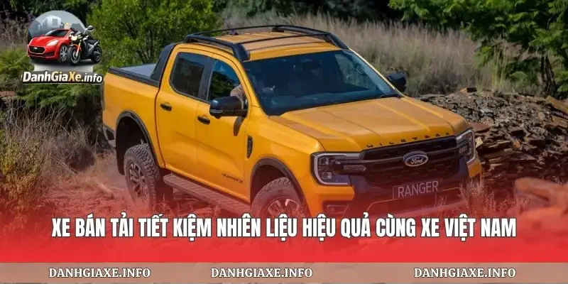 Xe Bán Tải Tiết Kiệm Nhiên Liệu