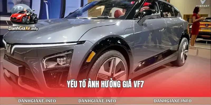 Yếu tố ảnh hưởng giá vf7