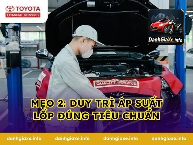 Mẹo 2: Duy trì áp suất lốp đúng tiêu chuẩn