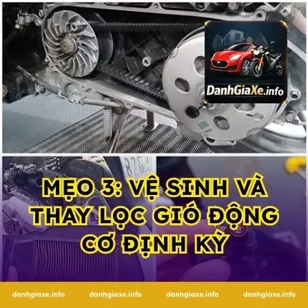 Mẹo 3: Vệ sinh và thay lọc gió động cơ định kỳ